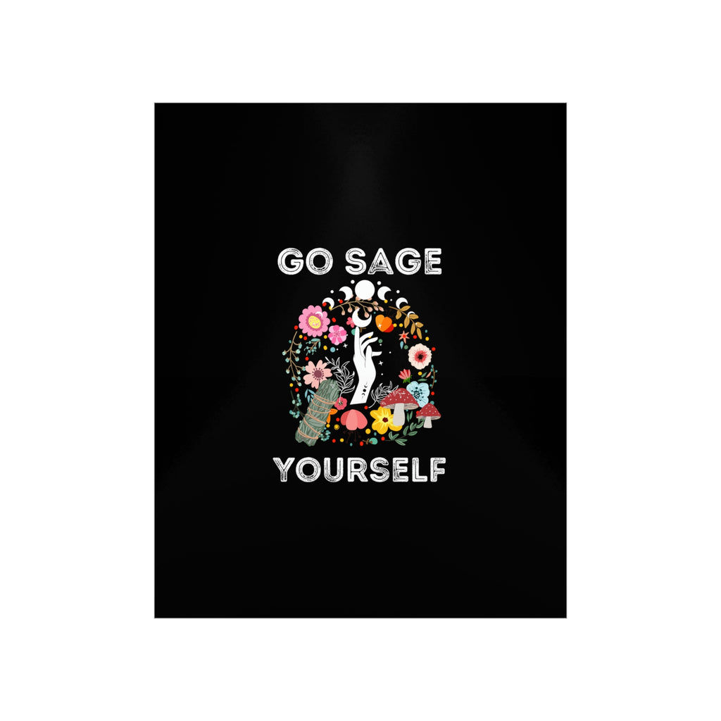 Go Sage Yourself Premium Matte Vertical Posters