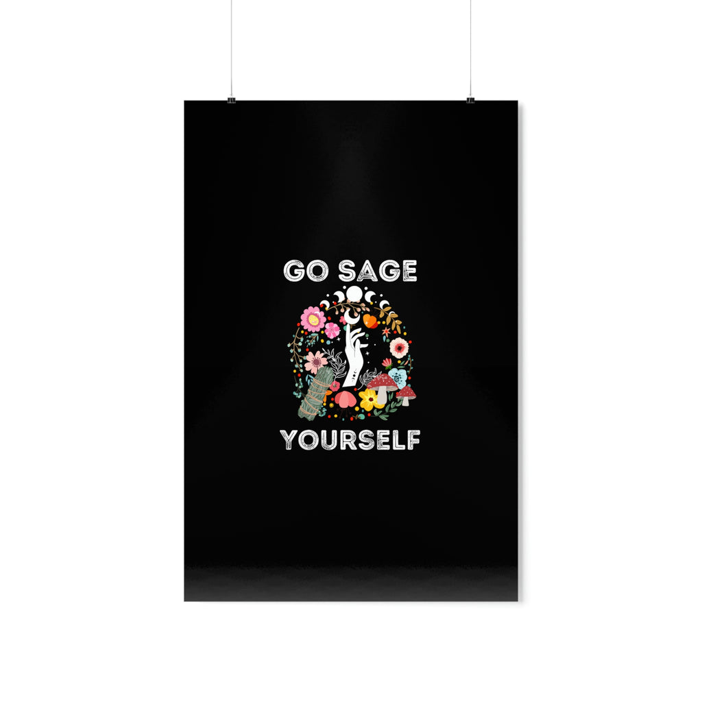 Go Sage Yourself Premium Matte Vertical Posters
