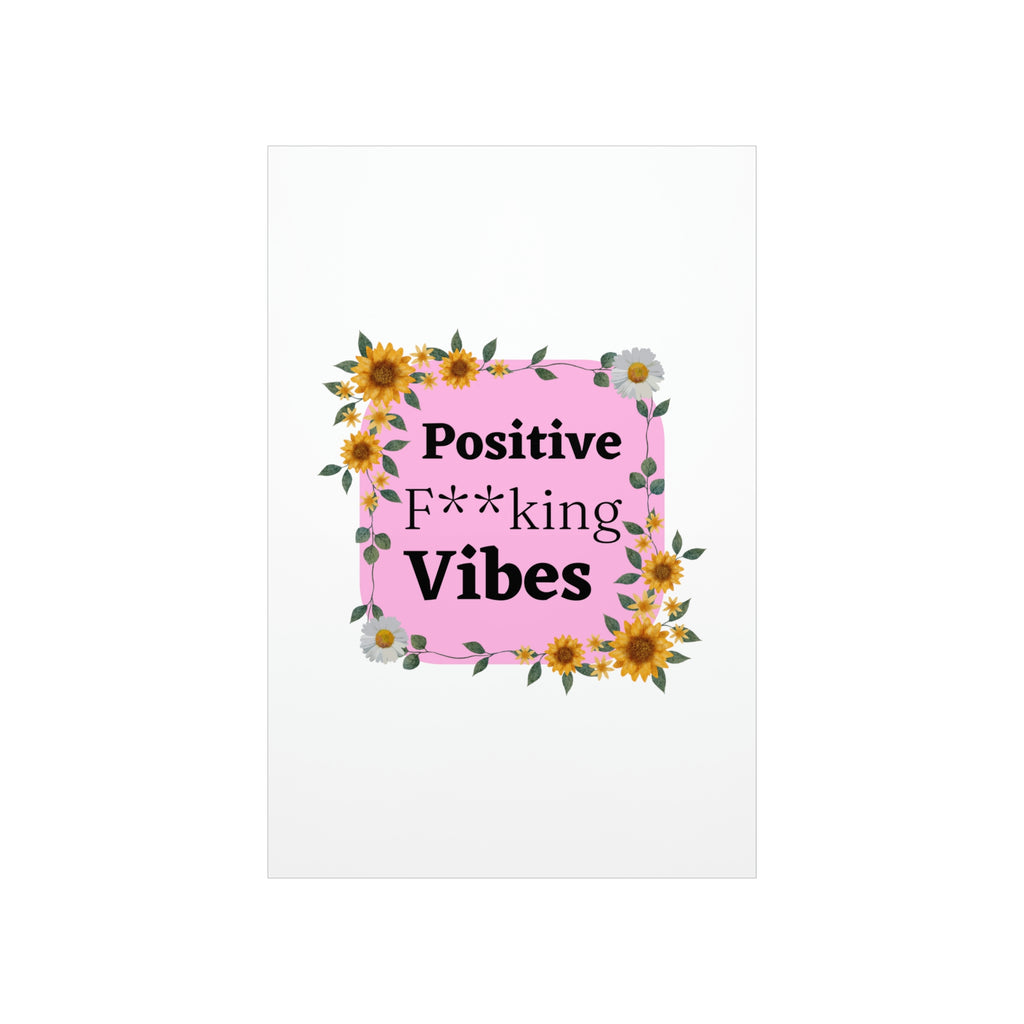 Positive F**king Vibes Premium Matte Vertical Posters