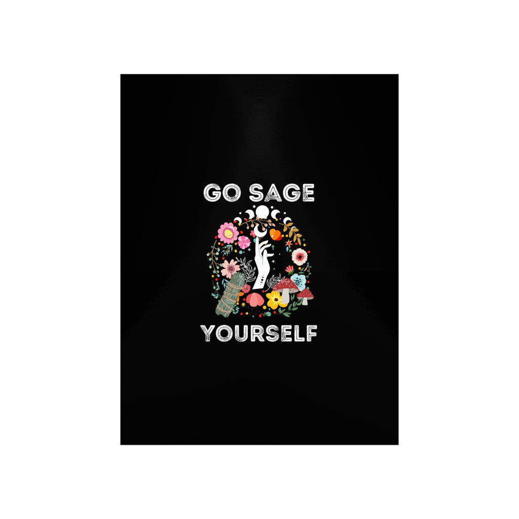 Go Sage Yourself Premium Matte Vertical Posters