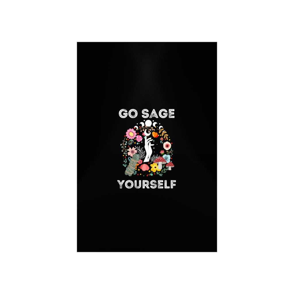 Go Sage Yourself Premium Matte Vertical Posters