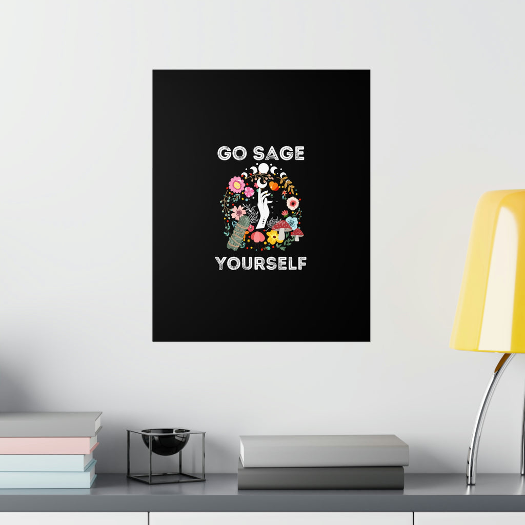 Go Sage Yourself Premium Matte Vertical Posters