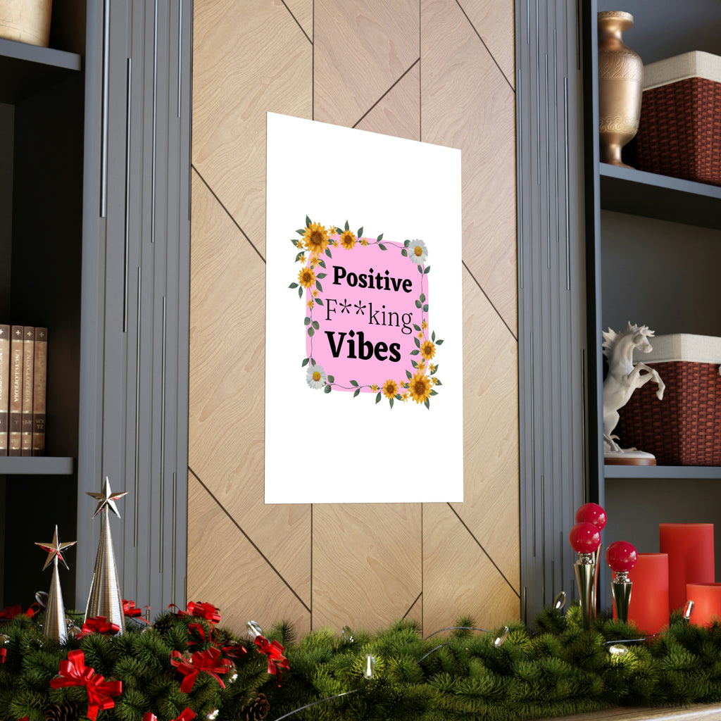 Positive F**king Vibes Premium Matte Vertical Posters